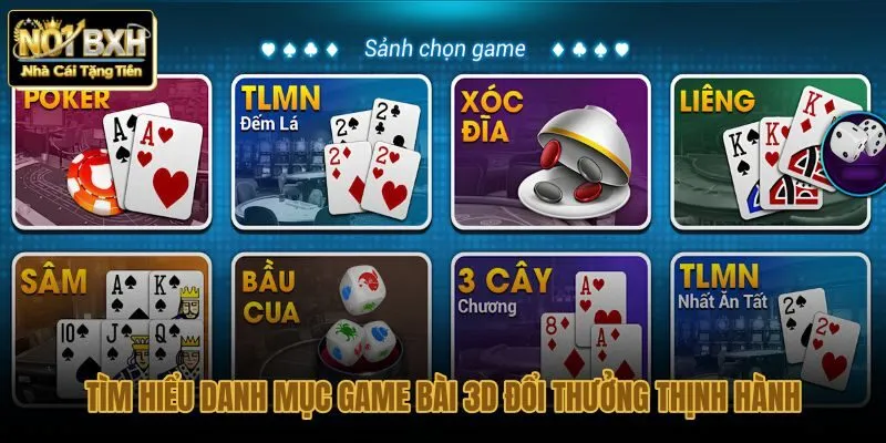 tim-hieu-danh-muc-game-bai-3d-doi-thuong-thinh-hanh tim-hieu-danh-muc-game-bai-3d-doi-thuong-thinh-hanh