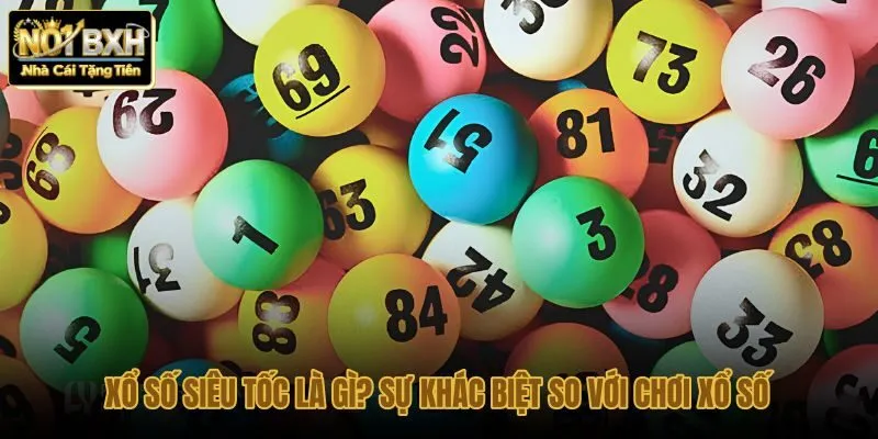 xo-so-sieu-toc-la-gi-su-khac-biet-so-voi-choi-xo-so xo-so-sieu-toc-la-gi-su-khac-biet-so-voi-choi-xo-so